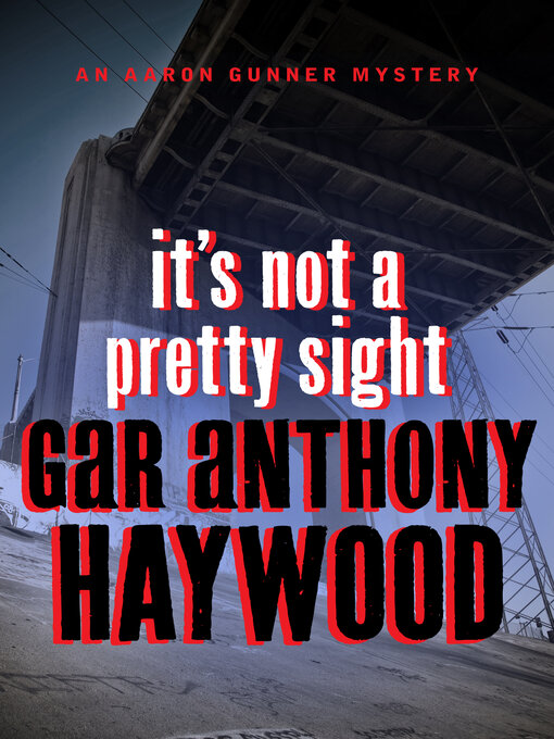 Title details for It's Not a Pretty Sight by Gar Anthony Haywood - Available